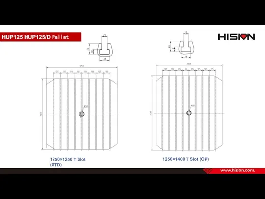 HUP125 HUP125/D Pallet 1250×1400 T Slot (OP) 1250×1250 T Slot (STD)