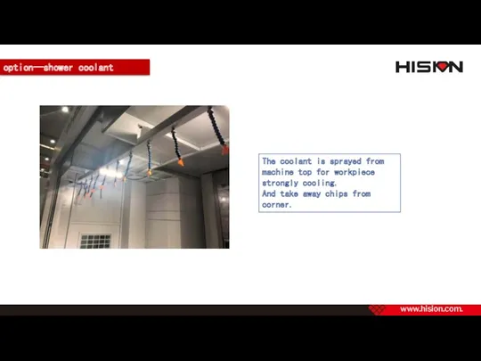 option—shower coolant The coolant is sprayed from machine top for