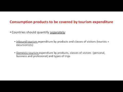 Consumption products to be covered by tourism expenditure Countries should