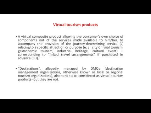 Virtual tourism products A virtual composite product allowing the consumer’s