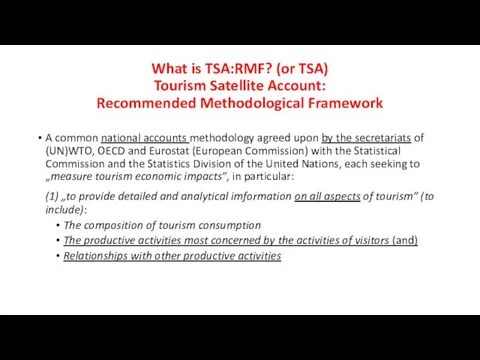 What is TSA:RMF? (or TSA) Tourism Satellite Account: Recommended Methodological