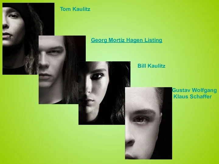 Tom Kaulitz Georg Mortiz Hagen Listing Bill Kaulitz Gustav Wolfgang Klaus Schaffer