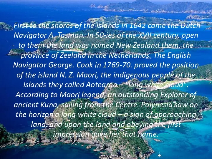 First to the shores of the Islands in 1642 came