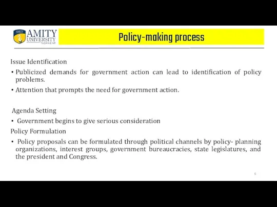 Policy-making process Issue Identification Publicized demands for government action can