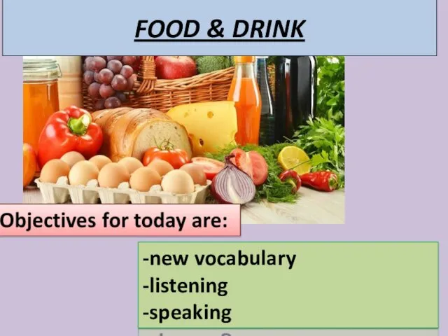 -new vocabulary -listening -speaking FOOD & DRINK