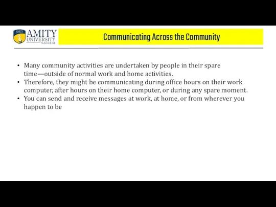 Communicating Across the Community Many community activities are undertaken by