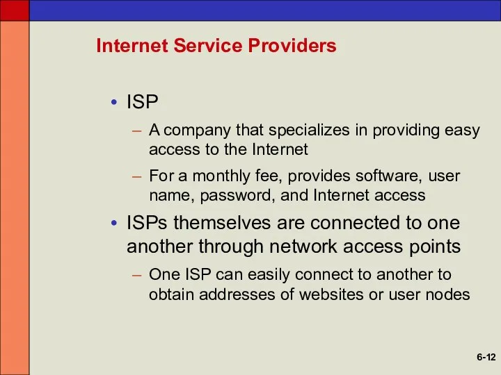 Internet Service Providers ISP A company that specializes in providing easy access to