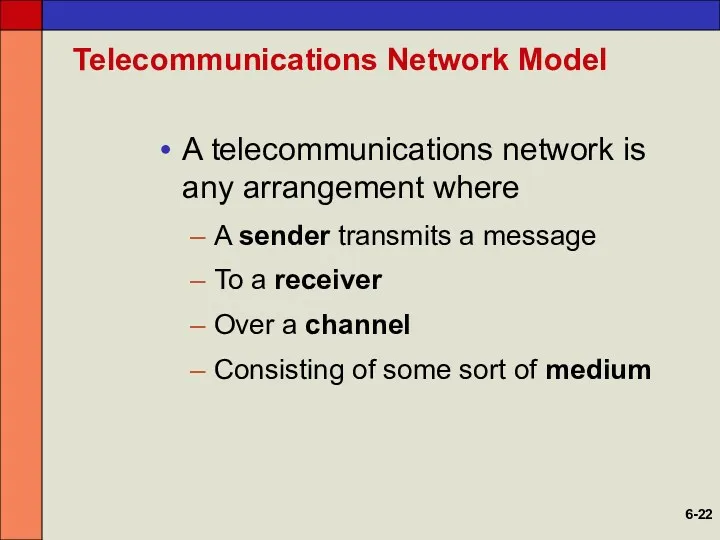 Telecommunications Network Model A telecommunications network is any arrangement where A sender transmits
