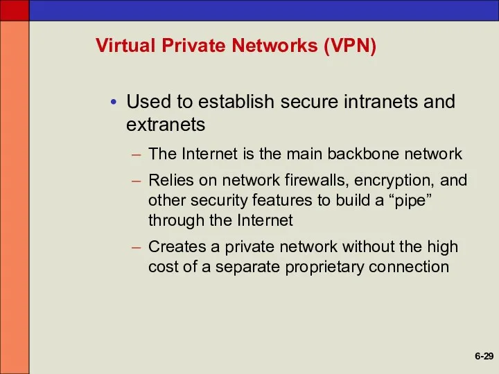 Virtual Private Networks (VPN) Used to establish secure intranets and extranets The Internet