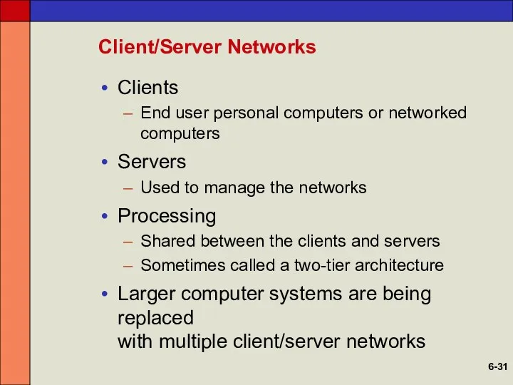 Client/Server Networks Clients End user personal computers or networked computers Servers Used to