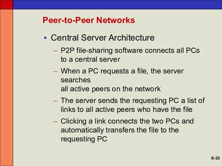 Peer-to-Peer Networks Central Server Architecture P2P file-sharing software connects all PCs to a