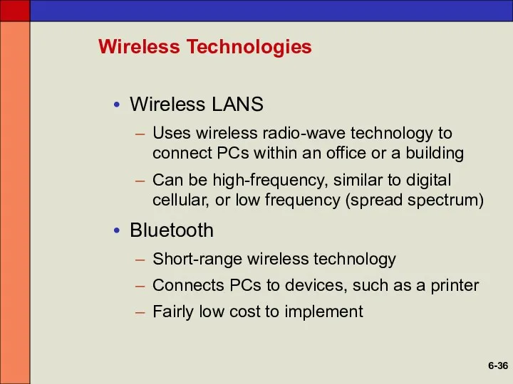 Wireless Technologies Wireless LANS Uses wireless radio-wave technology to connect PCs within an