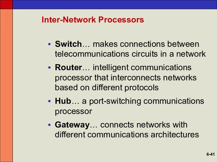 Inter-Network Processors Switch… makes connections between telecommunications circuits in a network Router… intelligent