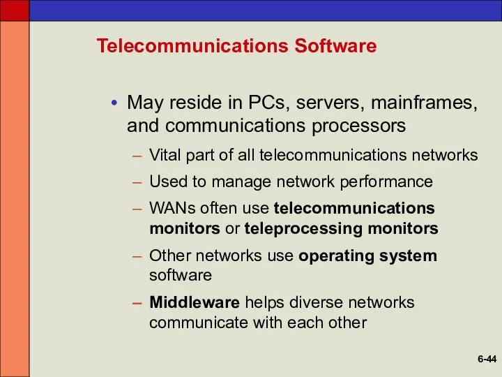 Telecommunications Software May reside in PCs, servers, mainframes, and communications processors Vital part