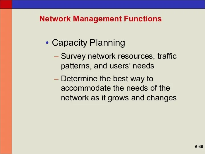 Network Management Functions Capacity Planning Survey network resources, traffic patterns, and users’ needs
