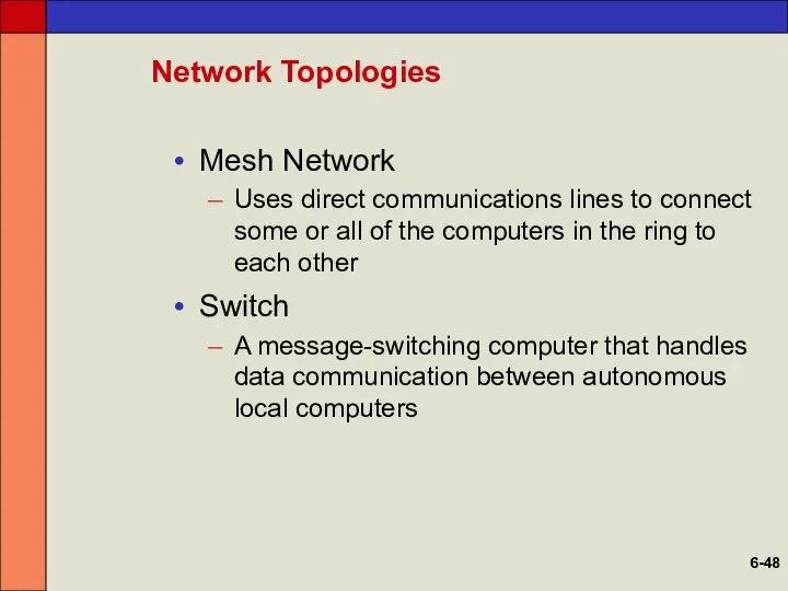 Network Topologies Mesh Network Uses direct communications lines to connect some or all