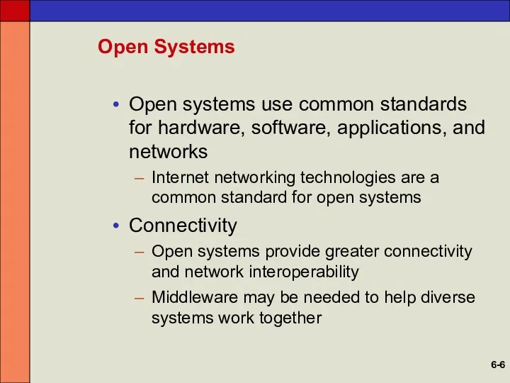 Open Systems Open systems use common standards for hardware, software, applications, and networks