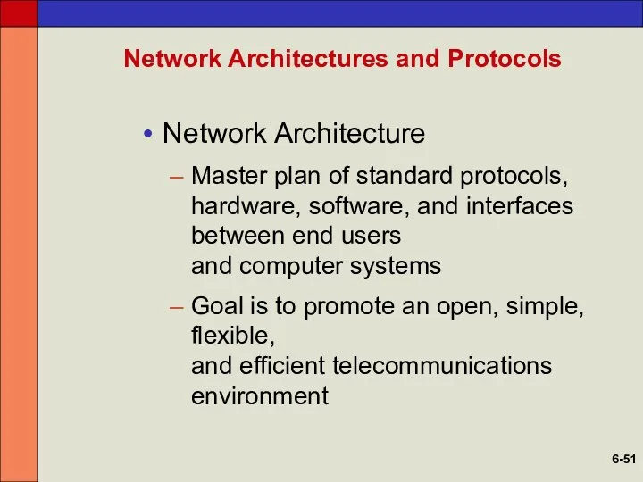 Network Architectures and Protocols Network Architecture Master plan of standard protocols, hardware, software,