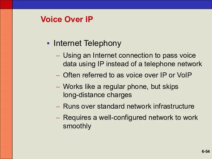 Voice Over IP Internet Telephony Using an Internet connection to pass voice data