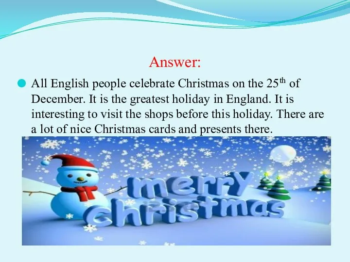 Answer: All English people celebrate Christmas on the 25th of