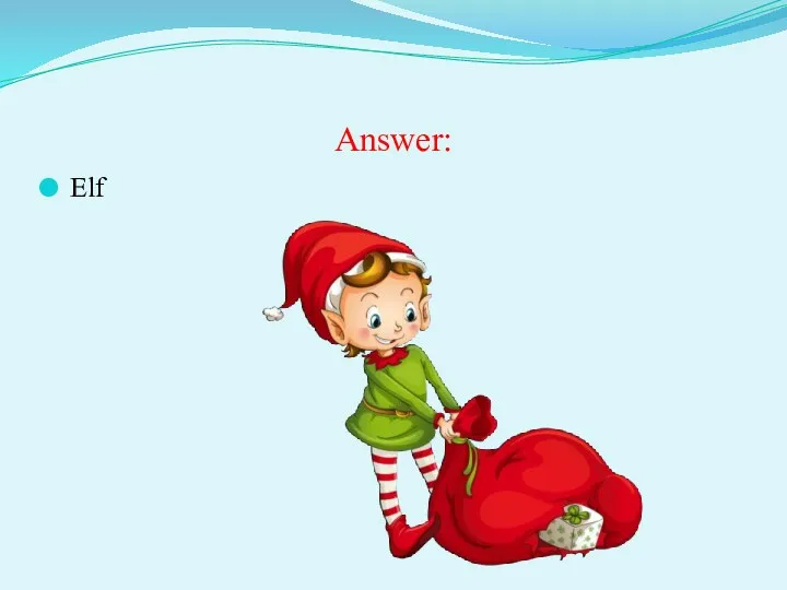 Answer: Elf