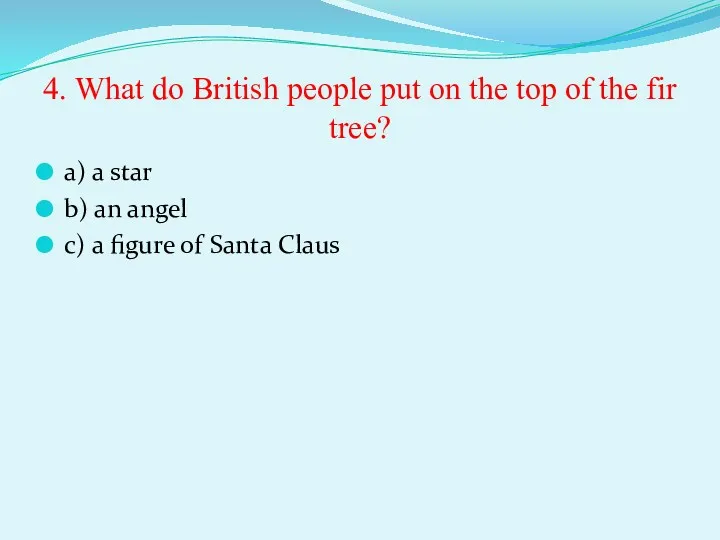 4. What do British people put on the top of
