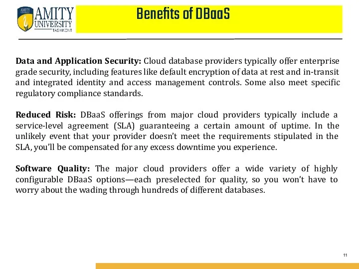 Benefits of DBaaS Data and Application Security: Cloud database providers typically offer enterprise