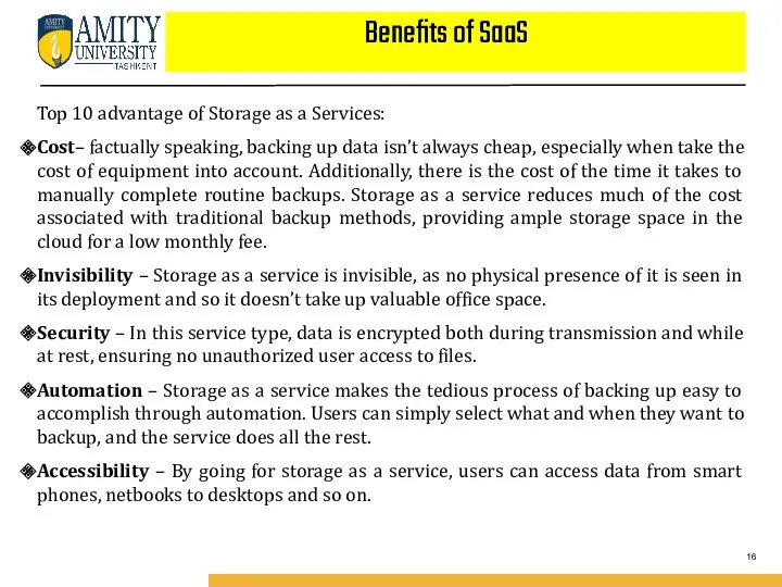 Benefits of SaaS Top 10 advantage of Storage as a Services: Cost– factually
