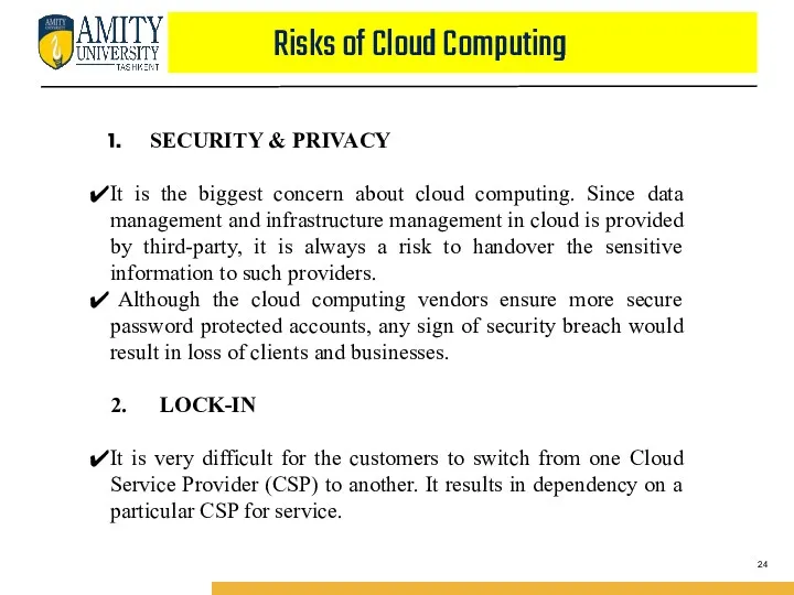 Risks of Cloud Computing SECURITY & PRIVACY It is the biggest concern about