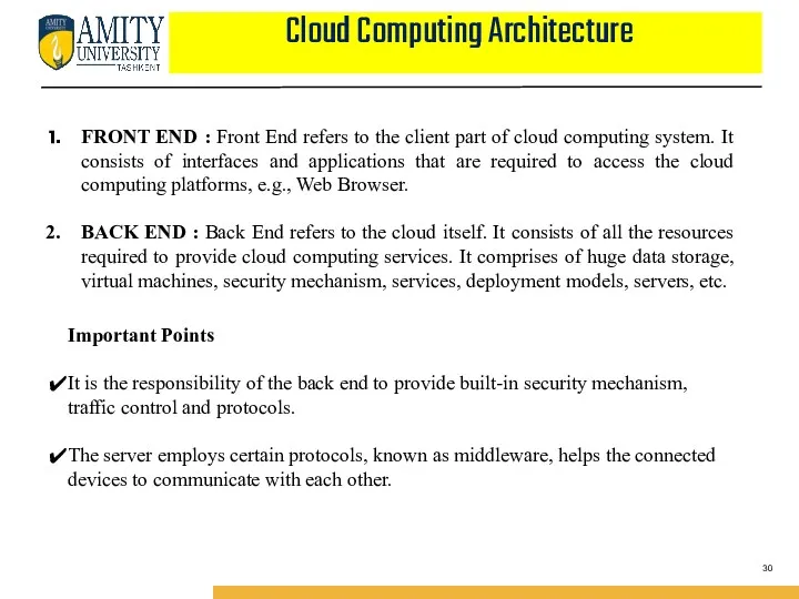 Cloud Computing Architecture FRONT END : Front End refers to the client part