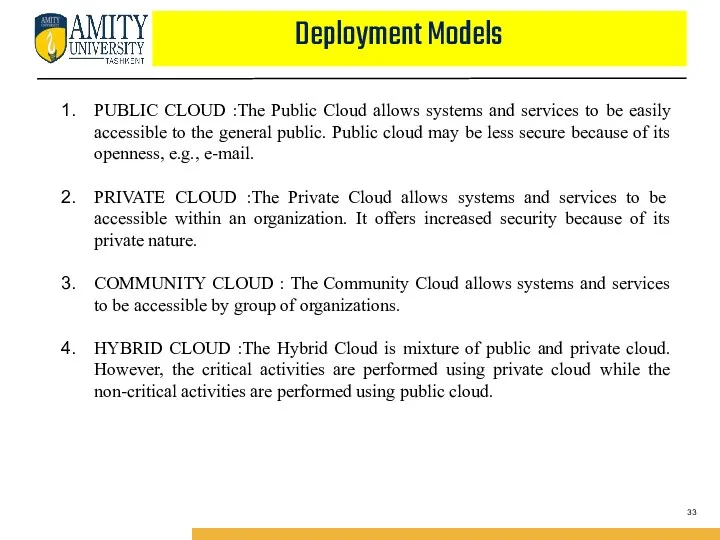 Deployment Models PUBLIC CLOUD :The Public Cloud allows systems and services to be