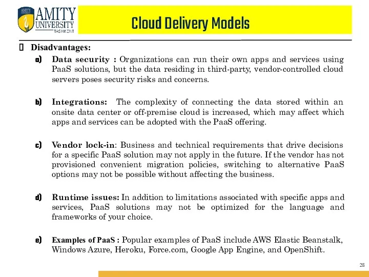 Cloud Delivery Models Disadvantages: Data security : Organizations can run their own apps