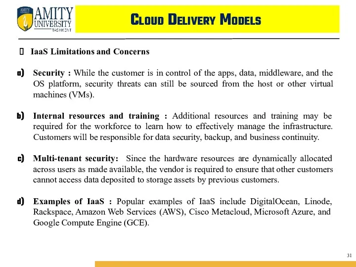 Cloud Delivery Models IaaS Limitations and Concerns Security : While the customer is