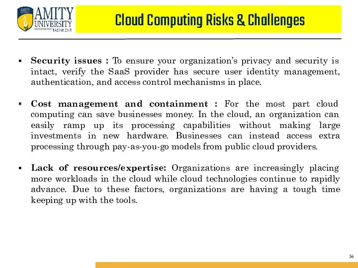 Cloud Computing Risks & Challenges Security issues : To ensure your organization’s privacy