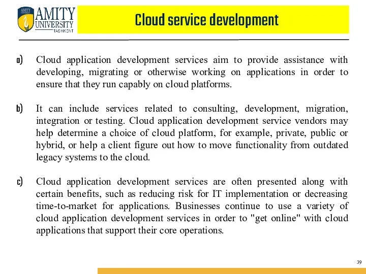 Cloud service development Cloud application development services aim to provide assistance with developing,