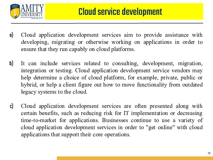 Cloud service development Cloud application development services aim to provide