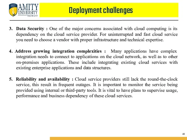 Deployment challenges 3. Data Security : One of the major concerns associated with