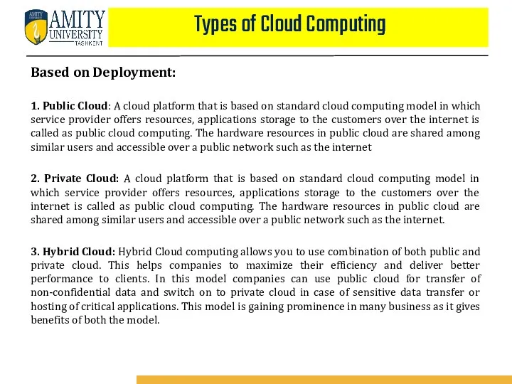 Based on Deployment: 1. Public Cloud: A cloud platform that is based on