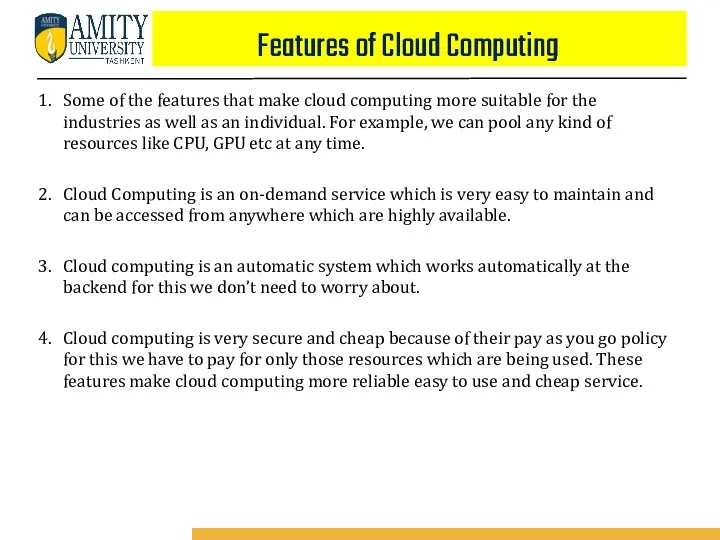 Some of the features that make cloud computing more suitable