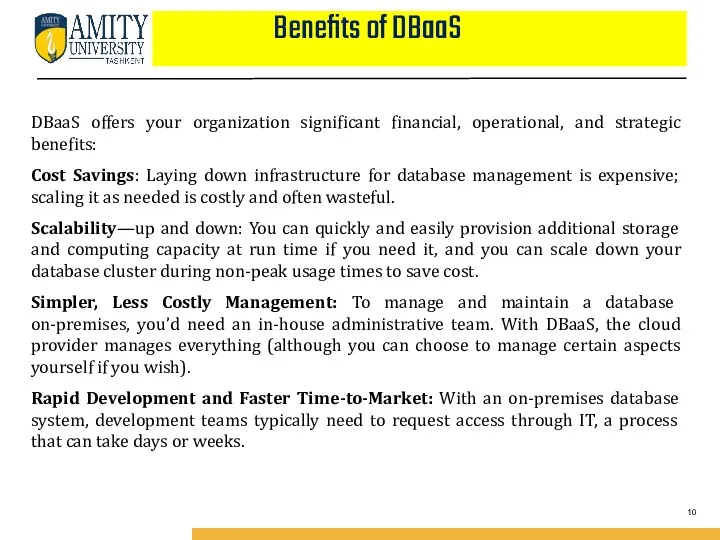 Benefits of DBaaS DBaaS offers your organization significant financial, operational, and strategic benefits: