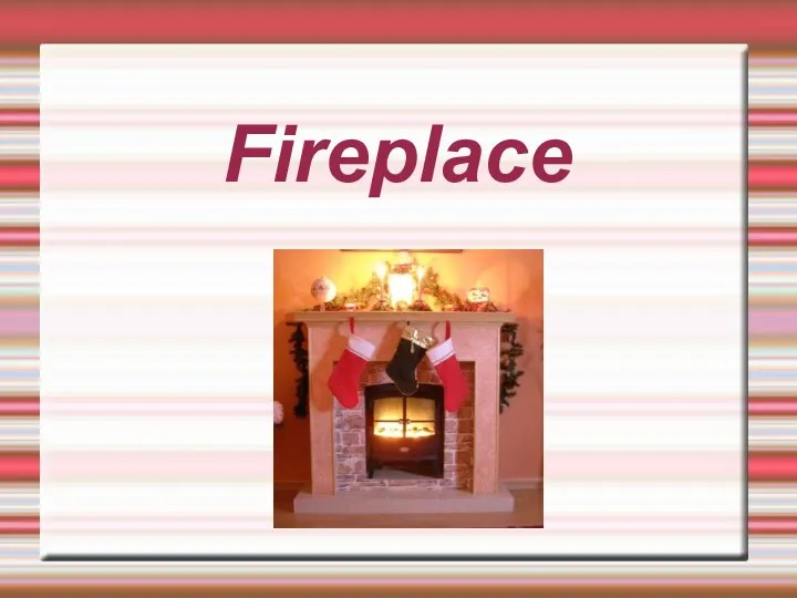 Fireplace