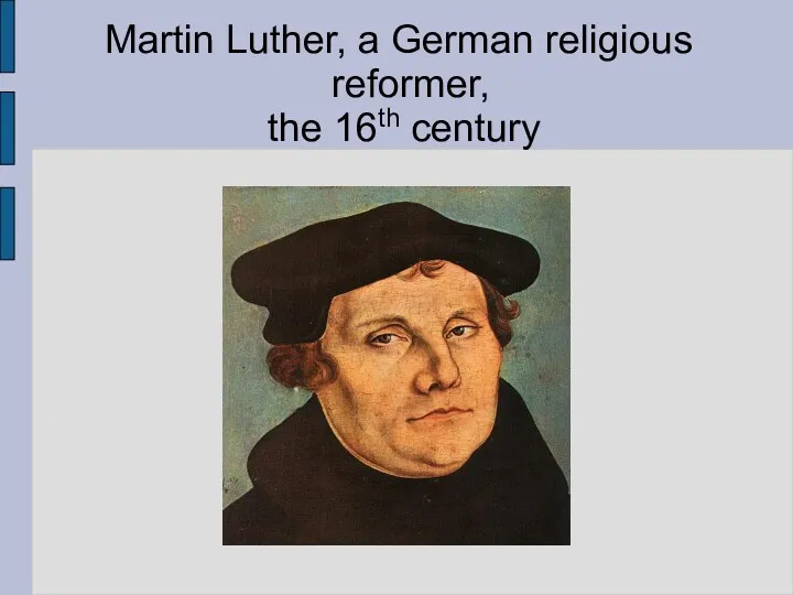 Martin Luther, a German religious reformer, the 16th century
