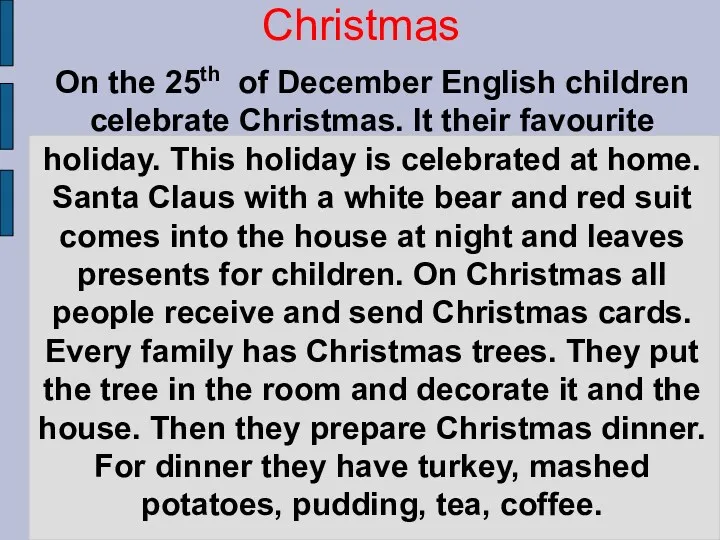 On the 25th of December English children celebrate Christmas. It