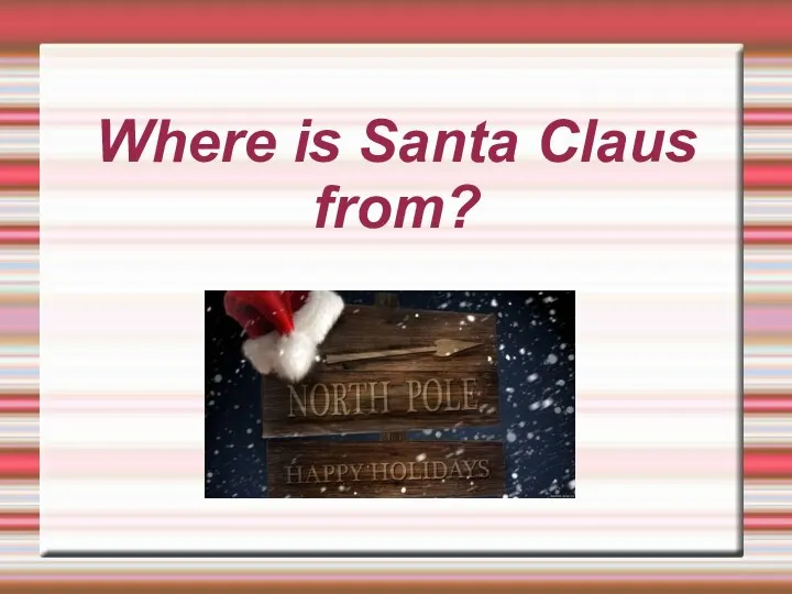 Where is Santa Claus from?