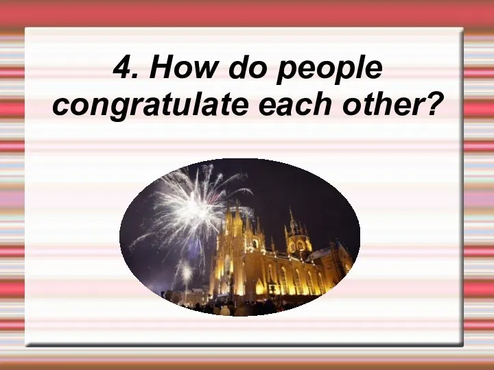 4. How do people congratulate each other?