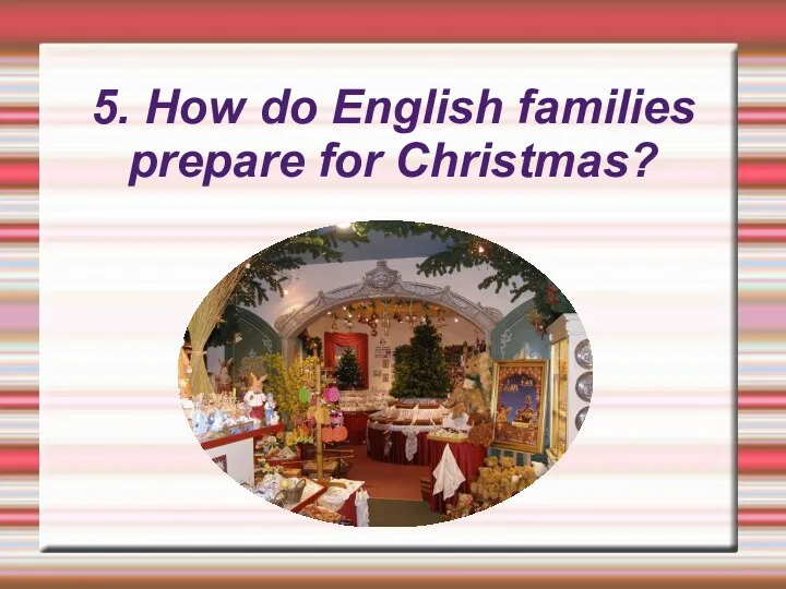 5. How do English families prepare for Christmas?