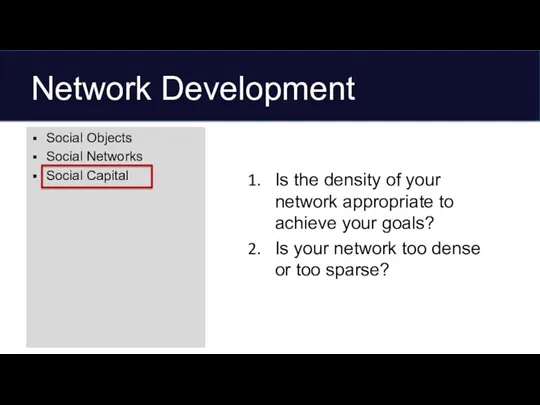 Network Development Is the density of your network appropriate to