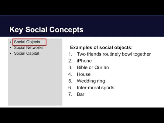 Key Social Concepts Examples of social objects: Two friends routinely