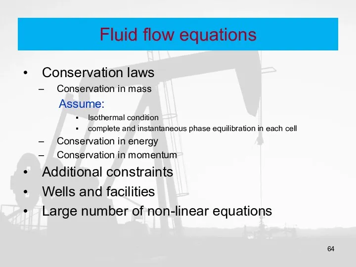Fluid flow equations Conservation laws Conservation in mass Assume: Isothermal