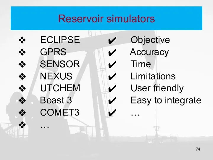 Reservoir simulators ECLIPSE GPRS SENSOR NEXUS UTCHEM Boast 3 COMET3